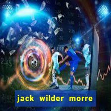 jack wilder morre em truque de mestre